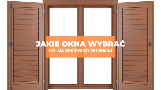 Jakie okna do domu wybrać, aby zaoszczędzić na ogrzewaniu?